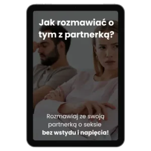 Jak rozmawiać o tym z partnerką?